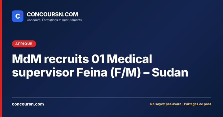 MdM recruits 01 Medical supervisor Feina (F/M) – Sudan