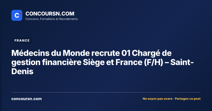 Illustration de l’article : Médecins du Monde recrute 01 Chargé de gestion financière Siège et France (F/H) – Saint-Denis