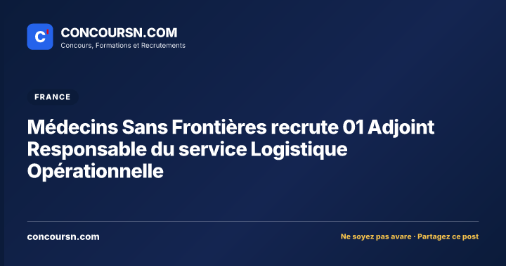 Illustration de l’article : Médecins Sans Frontières recrute 01 Adjoint Responsable du service Logistique Opérationnelle