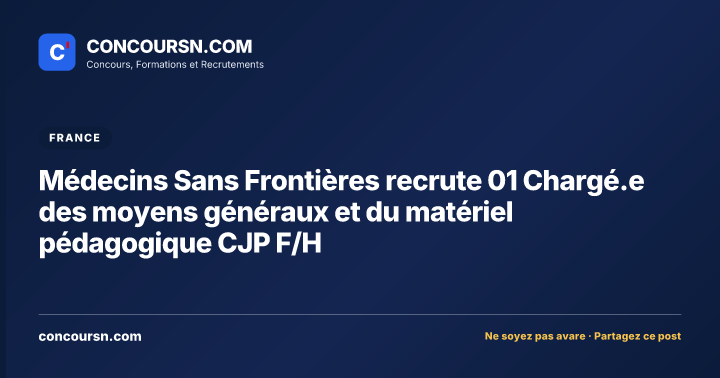 Illustration de l’article : Médecins Sans Frontières recrute 01 Chargé.e des moyens généraux et du matériel pédagogique CJP F/H