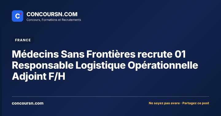 Illustration de l’article : Médecins Sans Frontières recrute 01 Responsable Logistique Opérationnelle Adjoint F/H