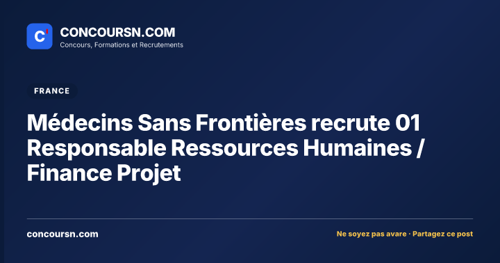 Médecins Sans Frontières recrute 01 Responsable Ressources Humaines / Finance Projet