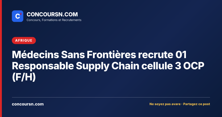 Illustration de l’article : Médecins Sans Frontières recrute 01 Responsable Supply Chain cellule 3 OCP (F/H)