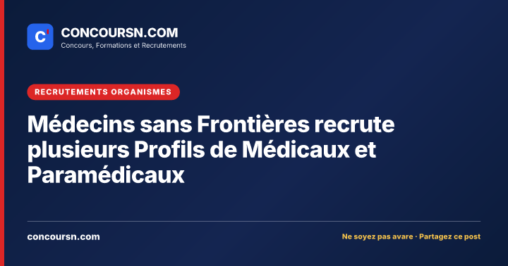 Illustration de l’article : Médecins sans Frontières recrute plusieurs Profils de Médicaux et Paramédicaux