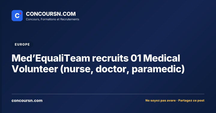 Illustration de l’article : Med’EqualiTeam recruits 01 Medical Volunteer (nurse, doctor, paramedic)