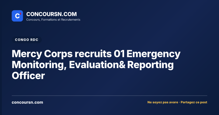 Illustration de l’article : Mercy Corps recruits 01 Emergency Monitoring, Evaluation& Reporting Officer