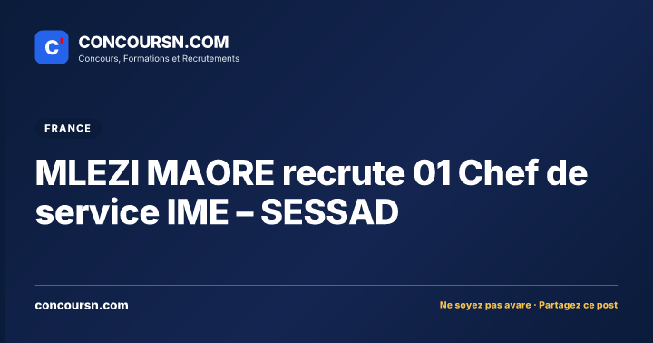 MLEZI MAORE recrute 01 Chef de service IME – SESSAD