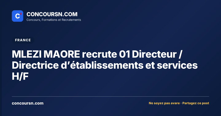 Illustration de l’article : MLEZI MAORE recrute 01 Directeur / Directrice d’établissements et services H/F