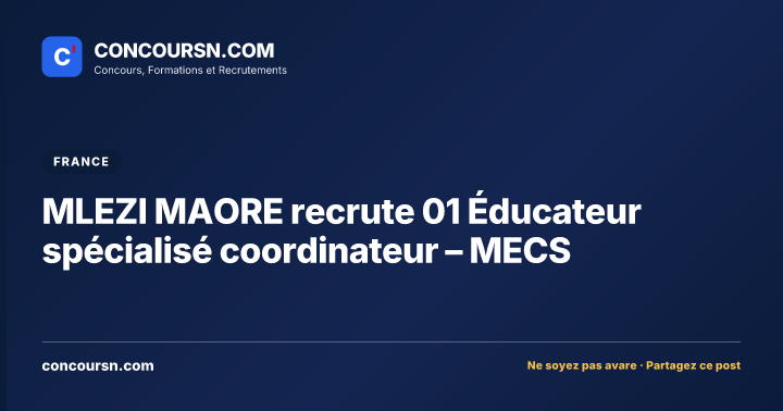 MLEZI MAORE recrute 01 Éducateur spécialisé coordinateur – MECS