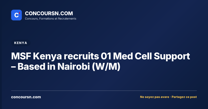 MSF Kenya recruits 01 Med Cell Support – Based in Nairobi (W/M)