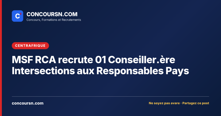 MSF RCA recrute 01 Conseiller.ère Intersections aux Responsables Pays