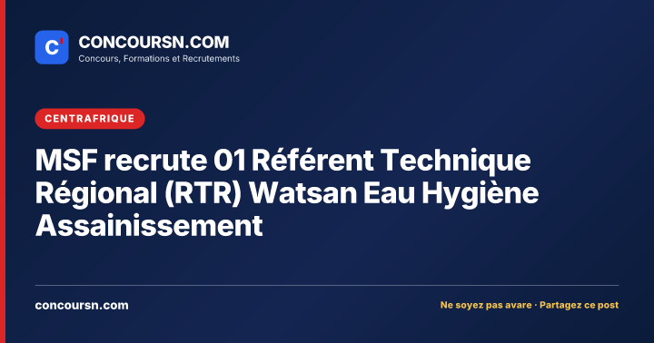 Illustration de l’article : MSF recrute 01 Référent Technique Régional (RTR) Watsan Eau Hygiène Assainissement