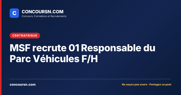 MSF recrute 01 Responsable du Parc Véhicules F/H