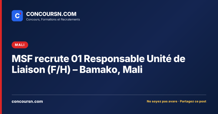 MSF recrute 01 Responsable Unité de Liaison (F/H) – Bamako, Mali