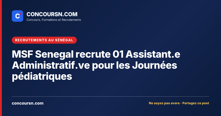 Illustration de l’article : MSF Senegal recrute 01 Assistant.e Administratif.ve pour les Journées pédiatriques
