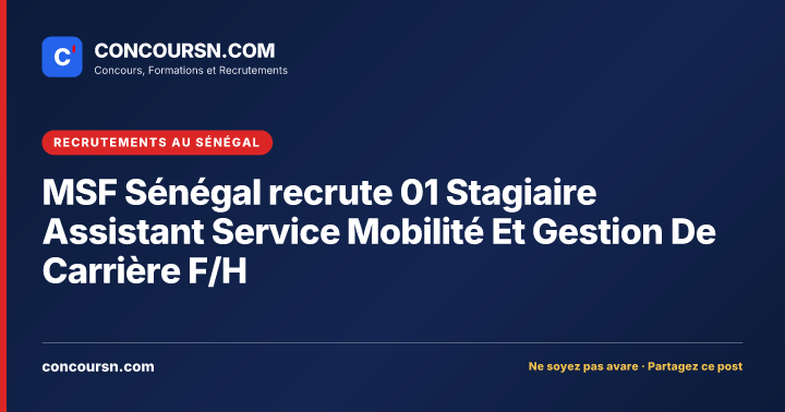 Illustration de l’article : MSF Sénégal recrute 01 Stagiaire Assistant Service Mobilité Et Gestion De Carrière F/H