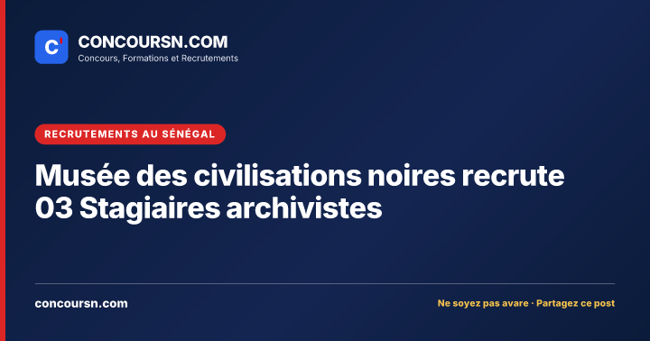 Illustration de l’article : Musée des civilisations noires recrute 03 Stagiaires archivistes