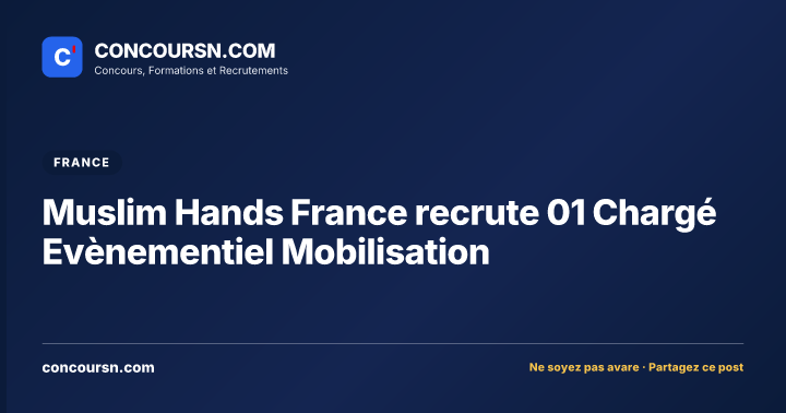 Illustration de l’article : Muslim Hands France recrute 01 Chargé Evènementiel Mobilisation