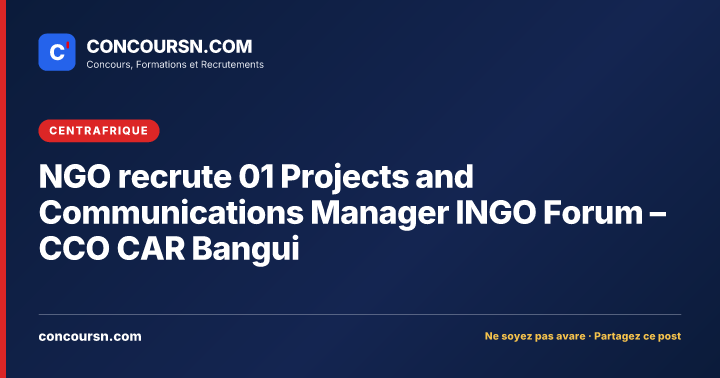 Illustration de l’article : NGO recrute 01 Projects and Communications Manager INGO Forum – CCO CAR Bangui