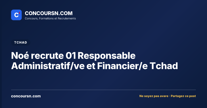 Illustration de l’article : Noé recrute 01 Responsable Administratif/ve et Financier/e Tchad
