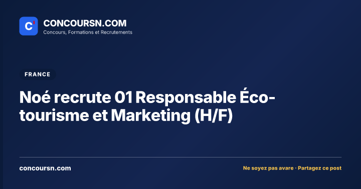 Illustration de l’article : Noé recrute 01 Responsable Éco-tourisme et Marketing (H/F)