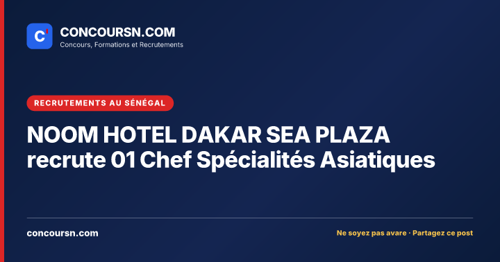 Illustration de l’article : NOOM HOTEL DAKAR SEA PLAZA recrute 01 Chef Spécialités Asiatiques