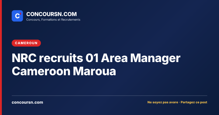 Illustration de l’article : NRC recruits 01 Area Manager Cameroon Maroua