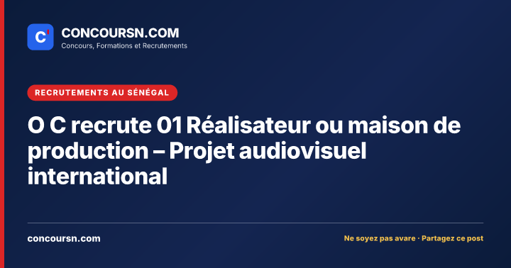 Illustration de l’article : O C recrute 01 Réalisateur ou maison de production – Projet audiovisuel international
