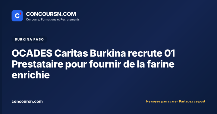 OCADES Caritas Burkina recrute 01 Prestataire pour fournir de la farine enrichie