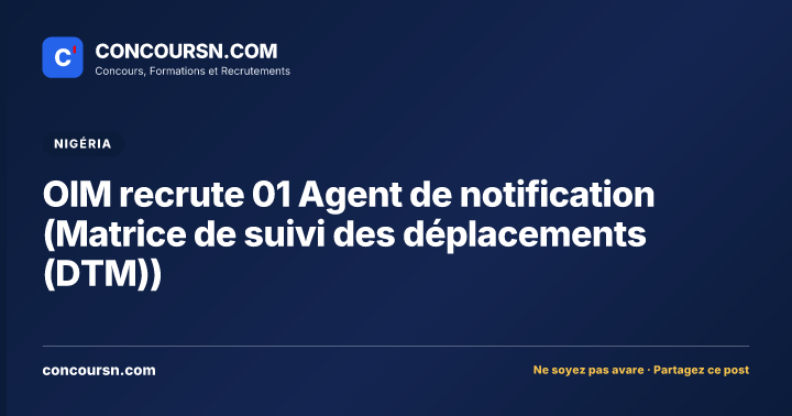 Illustration de l’article : OIM recrute 01 Agent de notification (Matrice de suivi des déplacements (DTM))