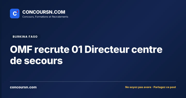 OMF recrute 01 Directeur centre de secours