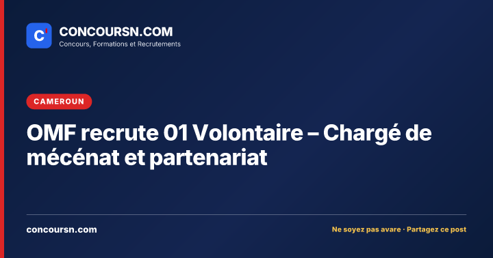 Illustration de l’article : OMF recrute 01 Volontaire – Chargé de mécénat et partenariat