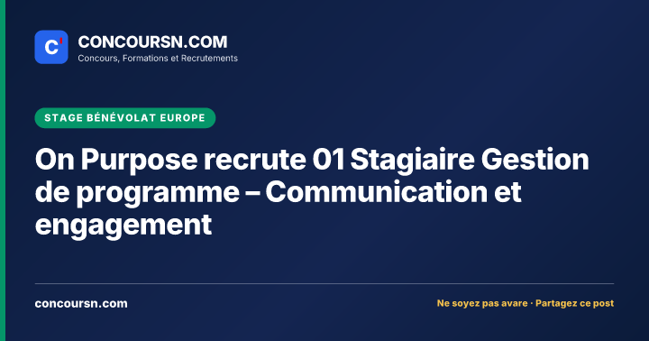 Illustration de l’article : On Purpose recrute 01 Stagiaire Gestion de programme – Communication et engagement
