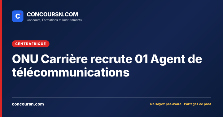 Illustration de l’article : ONU Carrière recrute 01 Agent de télécommunications