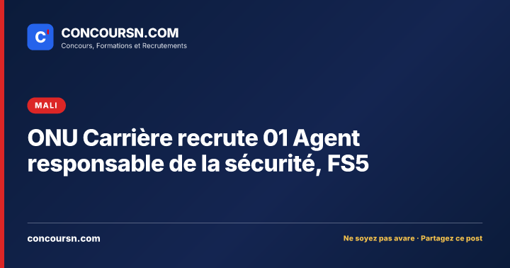 ONU Carrière recrute 01 Agent responsable de la sécurité, FS5