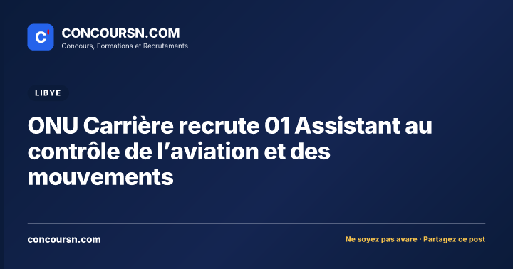 Illustration de l’article : ONU Carrière recrute 01 Assistant au contrôle de l’aviation et des mouvements