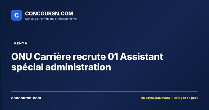 Illustration de l’article : ONU Carrière recrute 01 Assistant spécial administration