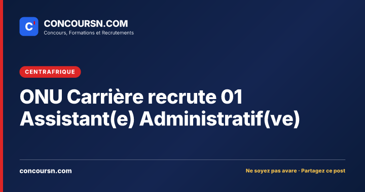 Illustration de l’article : ONU Carrière recrute 01 Assistant(e) Administratif(ve)