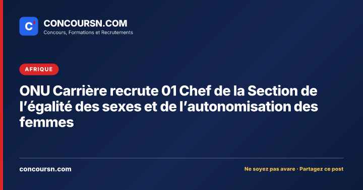 Illustration de l’article : ONU Carrière recrute 01 Chef de la Section de l’égalité des sexes et de l’autonomisation des femmes