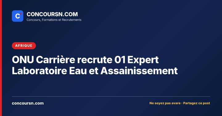 Illustration de l’article : ONU Carrière recrute 01 Expert Laboratoire Eau et Assainissement