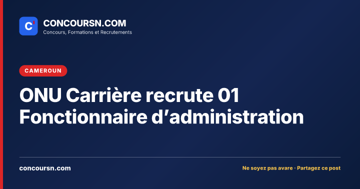 Illustration de l’article : ONU Carrière recrute 01 Fonctionnaire d’administration