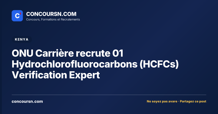 Illustration de l’article : ONU Carrière recrute 01 Hydrochlorofluorocarbons (HCFCs) Verification Expert