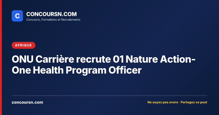 Illustration de l’article : ONU Carrière recrute 01 Nature Action-One Health Program Officer