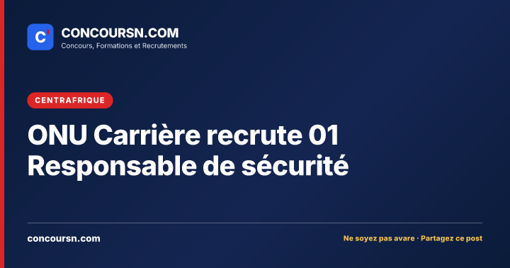 Illustration de l’article : ONU Carrière recrute 01 Responsable de sécurité