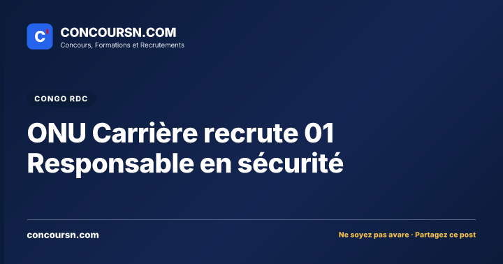 Illustration de l’article : ONU Carrière recrute 01 Responsable en sécurité