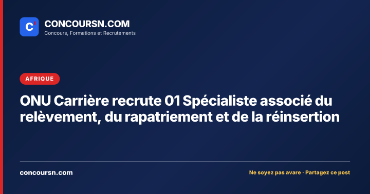 Illustration de l’article : ONU Carrière recrute 01 Spécialiste associé du relèvement, du rapatriement et de la réinsertion