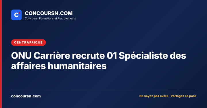 Illustration de l’article : ONU Carrière recrute 01 Spécialiste des affaires humanitaires