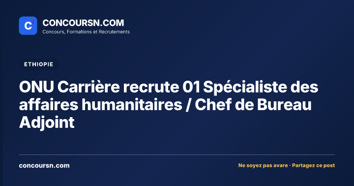 Illustration de l’article : ONU Carrière recrute 01 Spécialiste des affaires humanitaires / Chef de Bureau Adjoint
