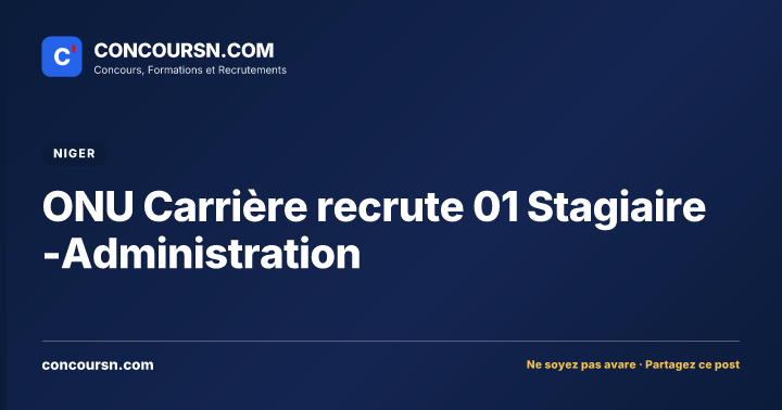 Illustration de l’article : ONU Carrière recrute 01 Stagiaire -Administration