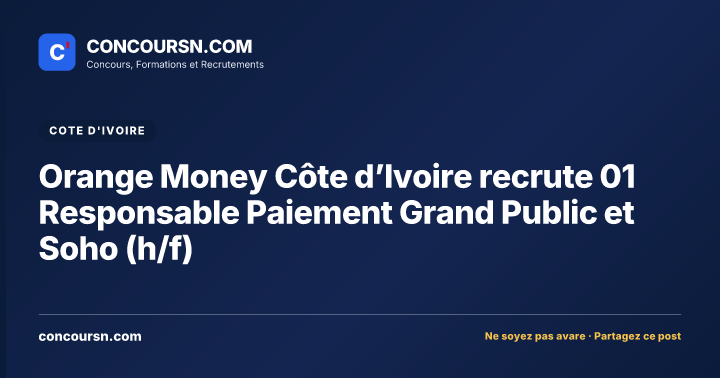 Illustration de l’article : Orange Money Côte d’Ivoire recrute 01 Responsable Paiement Grand Public et Soho (h/f)